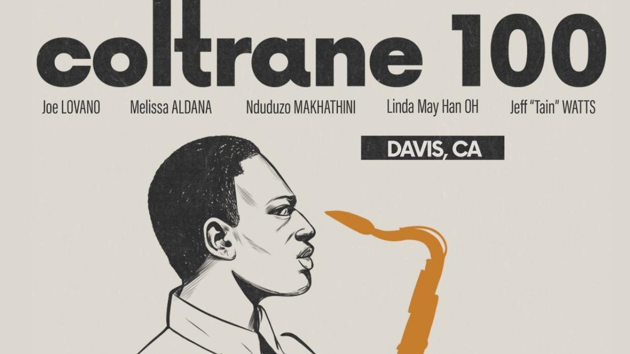 Promotional graphic reading “coltrane 100” with a stylized illustration of John Coltrane in profile beside a saxophone. Additional text lists featured artists and “Davis, CA.”